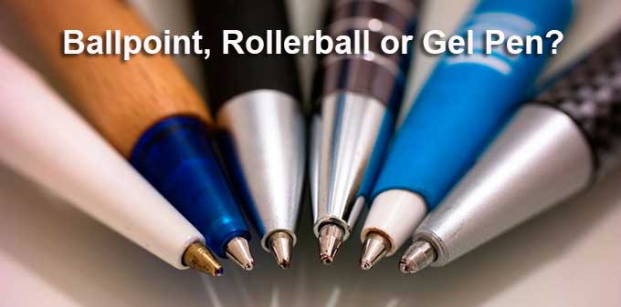 Ballpoint Rollerball or Gel Which Pen is Best