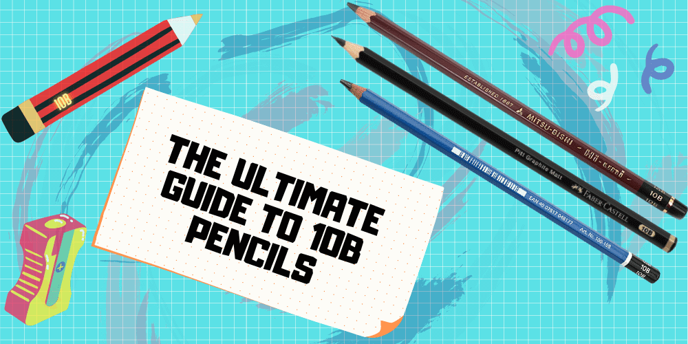 The Ultimate Guide to 10B Pencils