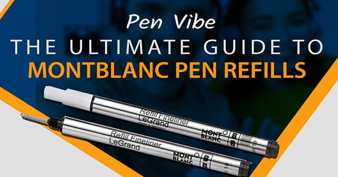 The Ultimate Guide to Montblanc Pen Refills