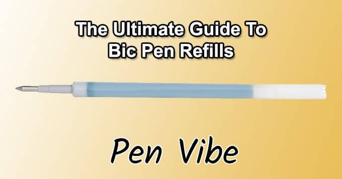 The Ultimate Guide To Bic Pen Refills