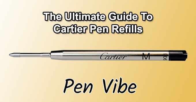 The Ultimate Guide to Cartier Refills