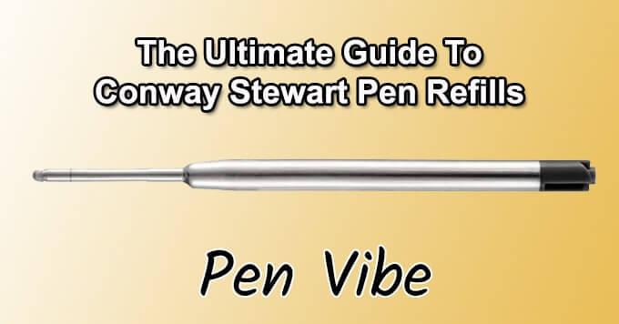 The Ultimate Guide to Conway Stewart Refills